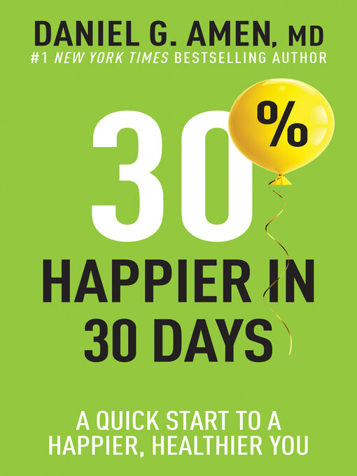 Title details for 30% Happier in 30 Days by Daniel G. Amen, MD - Available